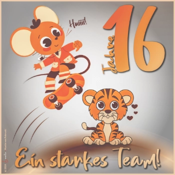 Eine Maus springt mit einem Skateboard über den Kopf eines sitzenden Tigers. 16 Jahre - Ein starkes Team ist zu lesen.